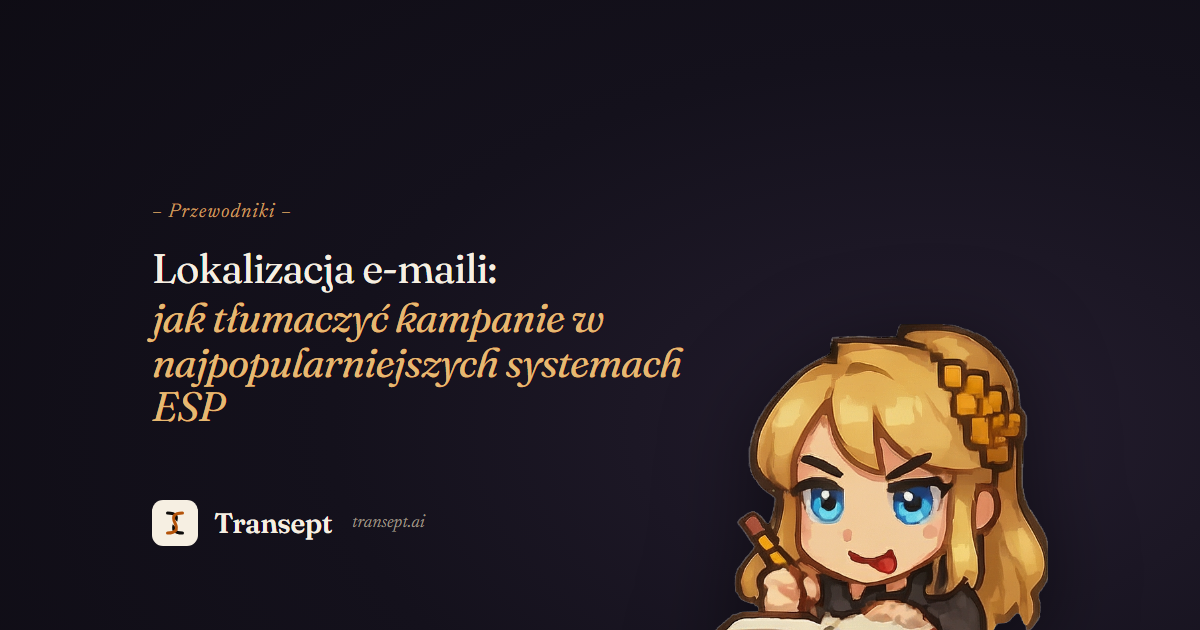 Lokalizacja e-maili: jak tłumaczyć kampanie w najpopularniejszych systemach ESP