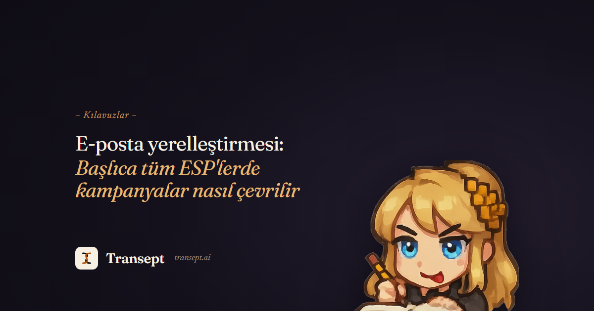 E-posta yerelleştirmesi: Başlıca tüm ESP'lerde kampanyalar nasıl çevrilir