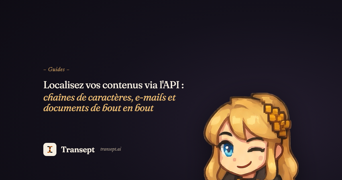 Localisez vos contenus via l'API : chaînes de caractères, e-mails et documents de bout en bout