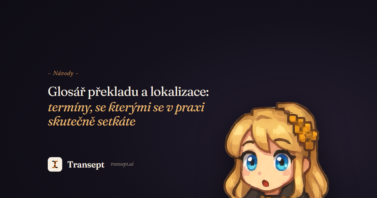 Glosář překladu a lokalizace: termíny, se kterými se v praxi skutečně setkáte