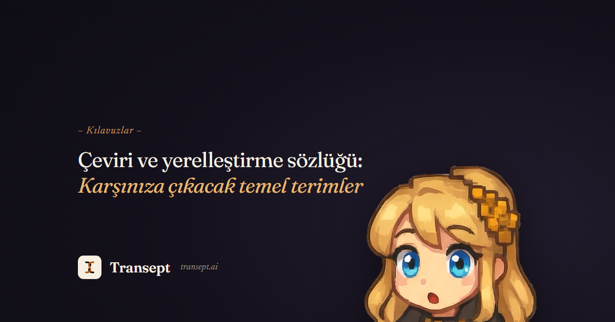 Çeviri ve yerelleştirme sözlüğü: Karşınıza çıkacak temel terimler