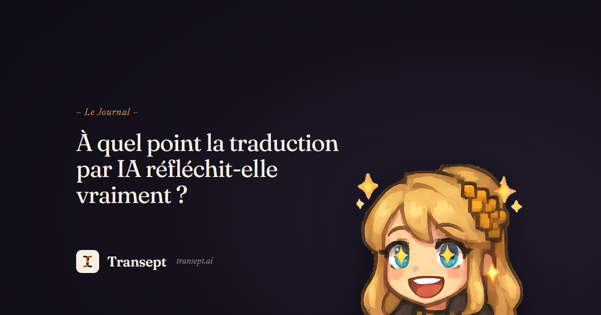 À quel point la traduction par IA réfléchit-elle vraiment ?