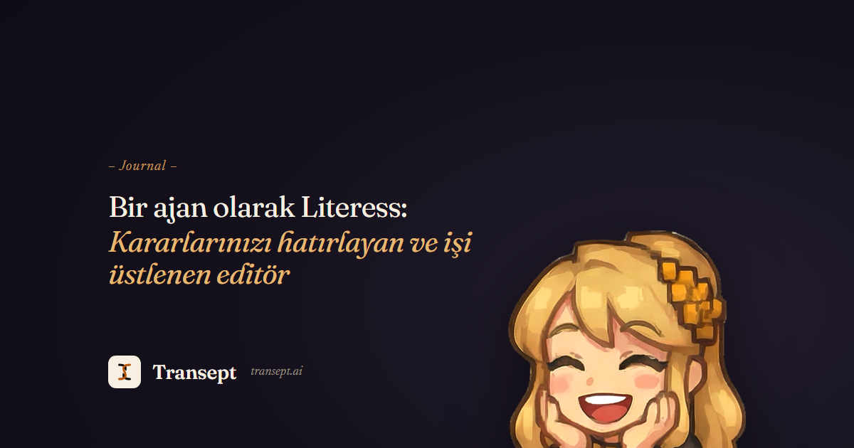 Bir ajan olarak Literess: Kararlarınızı hatırlayan ve işi üstlenen editör