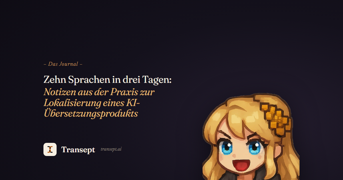 Zehn Sprachen in drei Tagen: Notizen aus der Praxis zur Lokalisierung eines KI-Übersetzungsprodukts