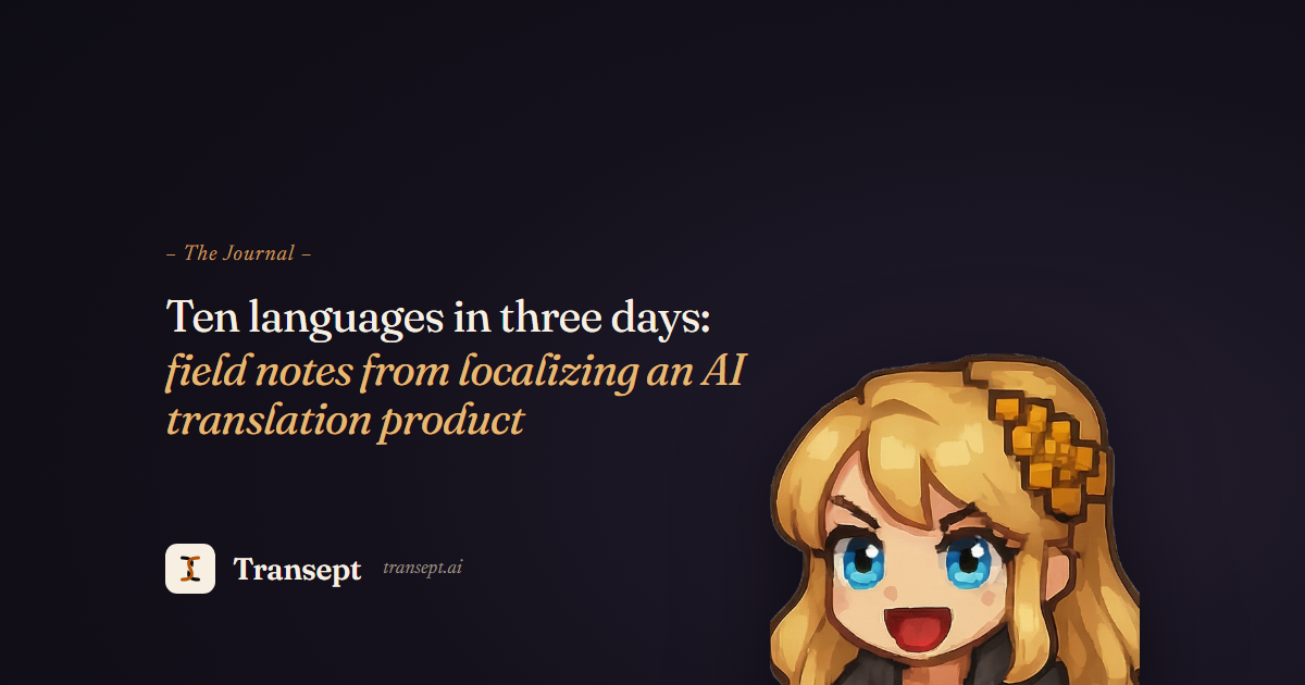 Ten languages in three days: field notes from localizing an AI translation product