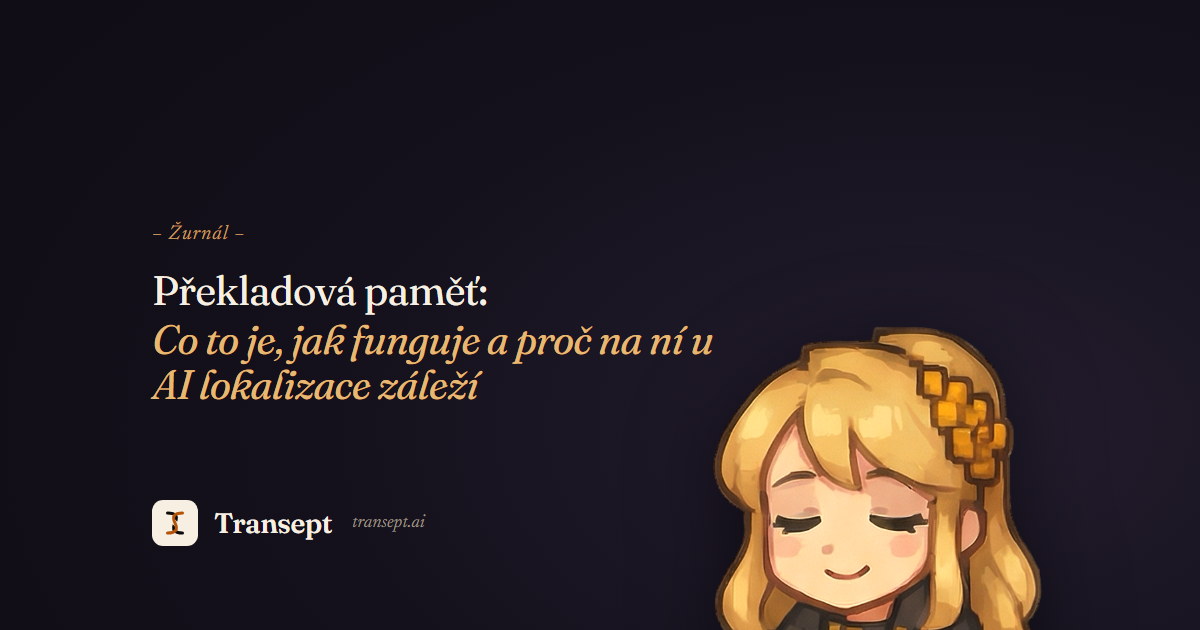 Překladová paměť: Co to je, jak funguje a proč na ní u AI lokalizace záleží