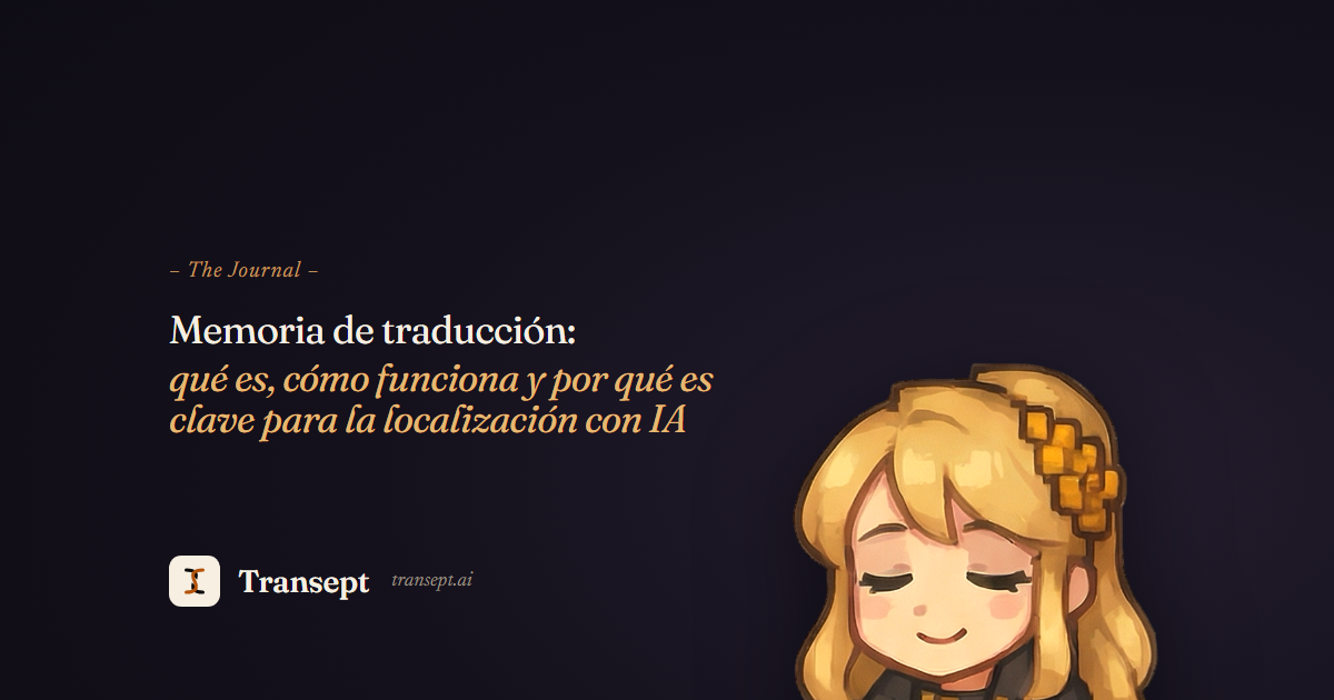 Memoria de traducción: qué es, cómo funciona y por qué es clave para la localización con IA
