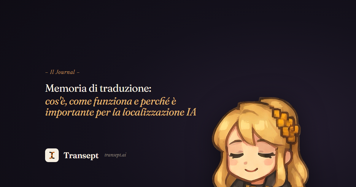 Memoria di traduzione: cos'è, come funziona e perché è importante per la localizzazione IA