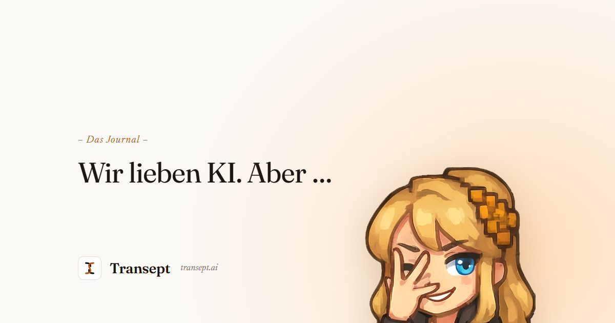 Wir lieben KI. Aber …
