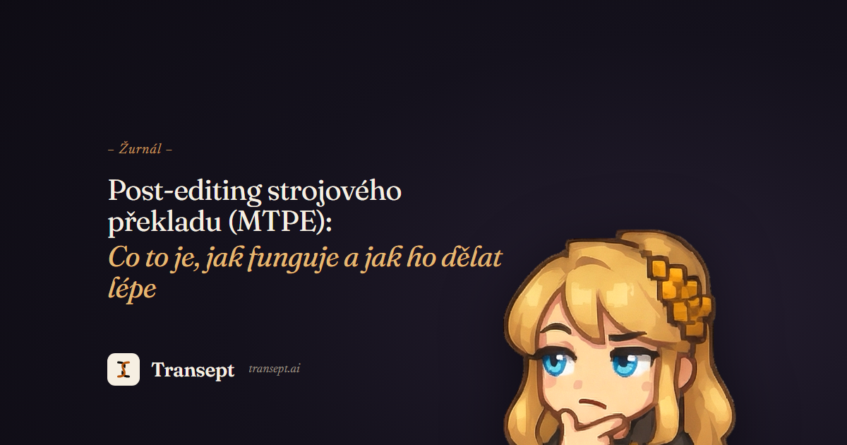 Post-editing strojového překladu (MTPE): Co to je, jak funguje a jak ho dělat lépe